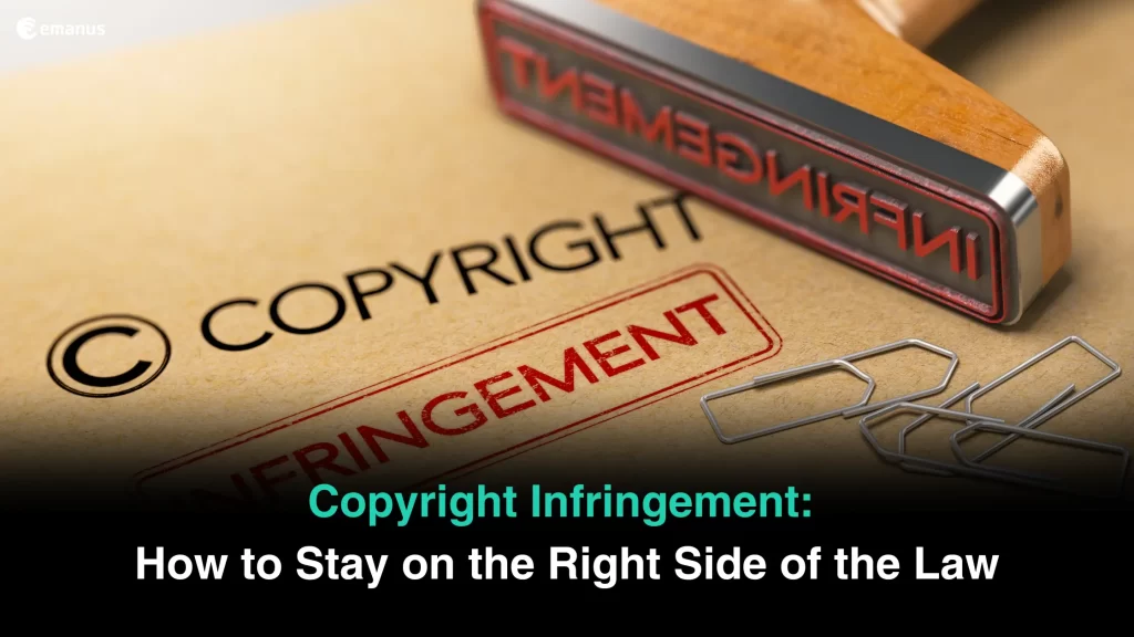 Copyright infringement how to stay on the right side of the law