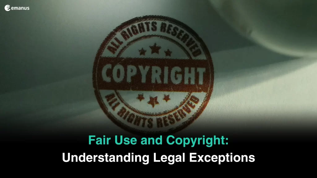 Fair Use and Copyright: Understanding Legal Exceptions