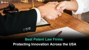Best Patent Law Firms Protecting Innovation Across the USA
