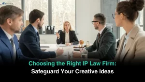 Choosing the Right IP Law Firm: Safeguard Your Creative Ideas