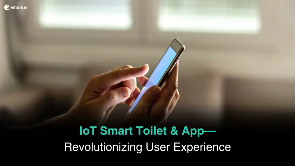 IoT Smart Toilet & App—Revolutionizing User Experience
