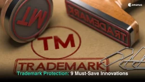 Trademark Protection: 9 Must-Save Innovations