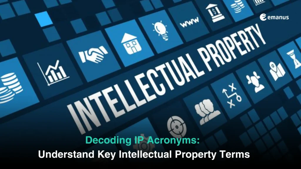 Decoding IP Acronyms: Understand Key Intellectual Property Terms