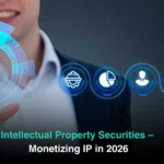Intellectual Property Securities – Monetizing IP in 2026